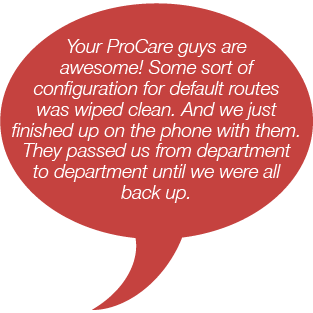 ProCare is your proactive solution for your network outage concerns. It is a cost-effective and customizable program that covers multi-vendor and multi-generational technologies to h (3)